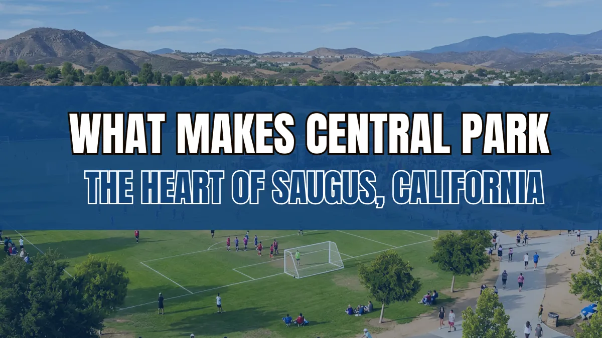 What Makes Central Park the Heart of Saugus, California?