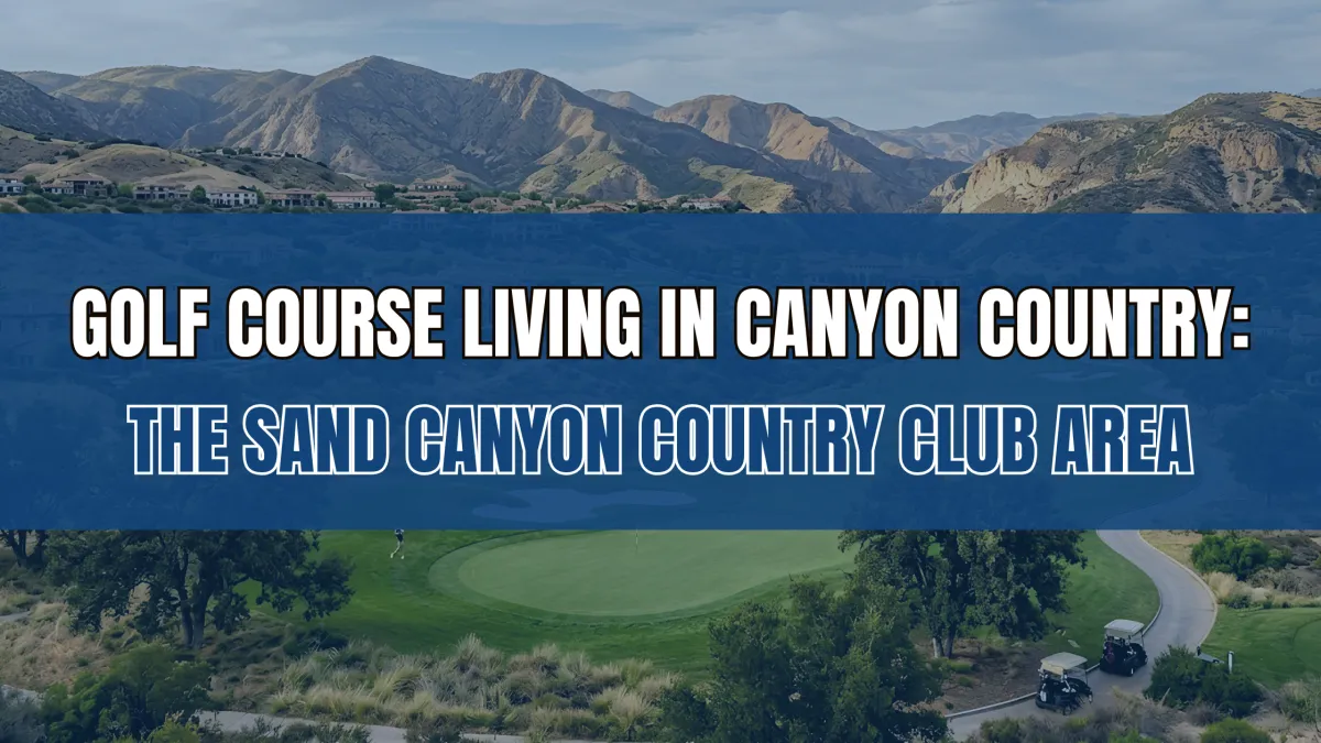 Golf Course Living in Canyon Country: The Sand Canyon Country Club Area
