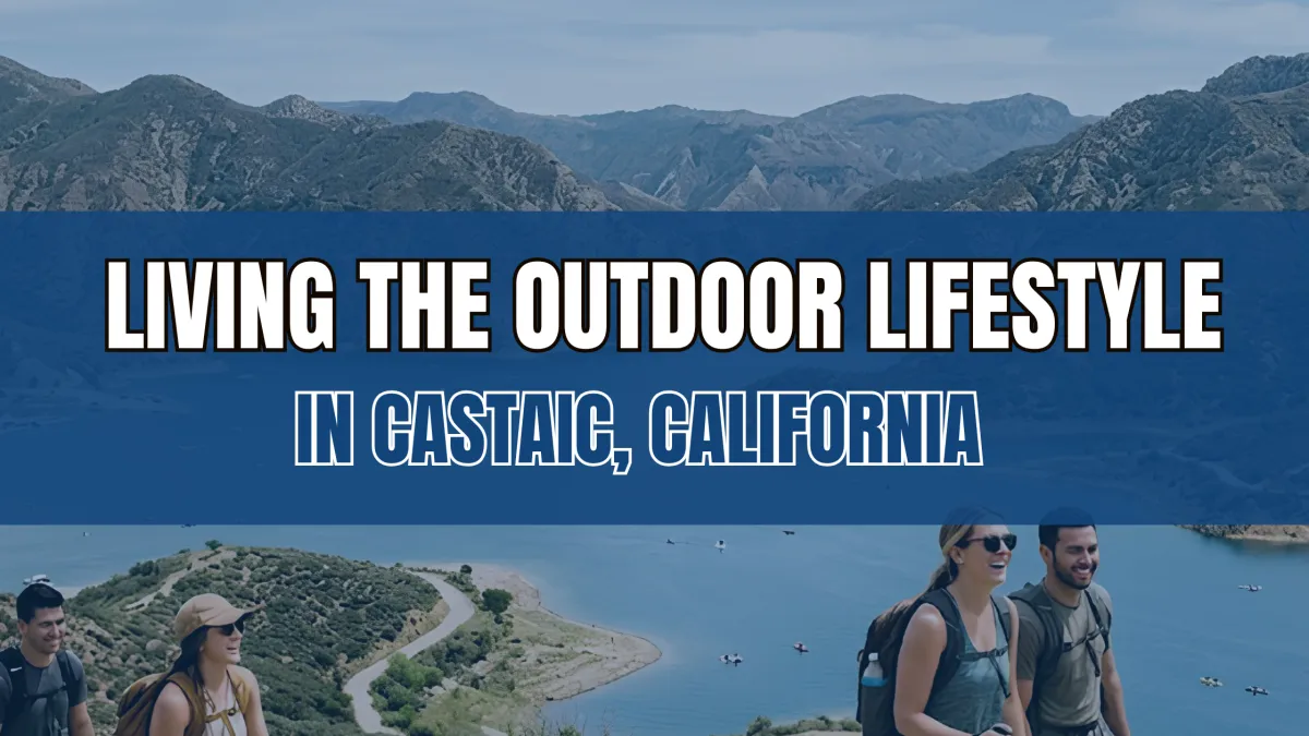 Living the Outdoor Lifestyle in Castaic, California