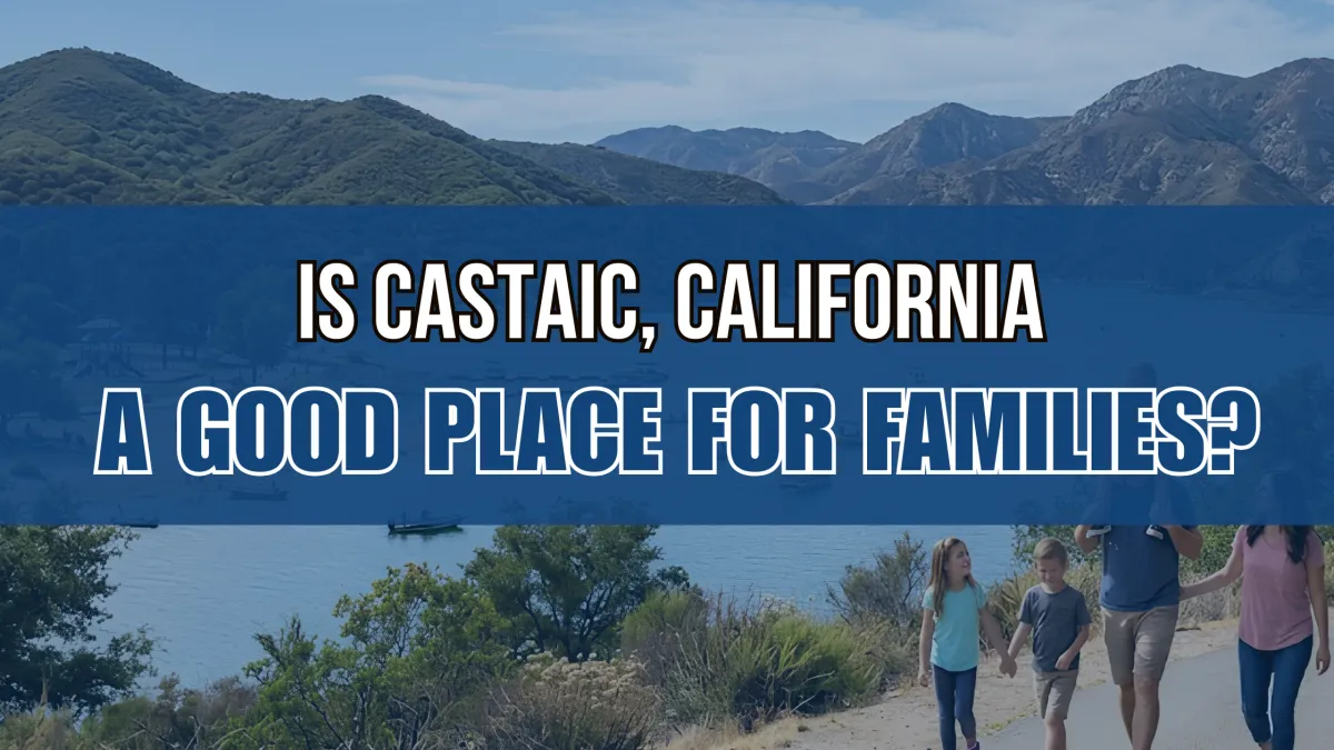 Is Castaic, California a Good Place for Families?