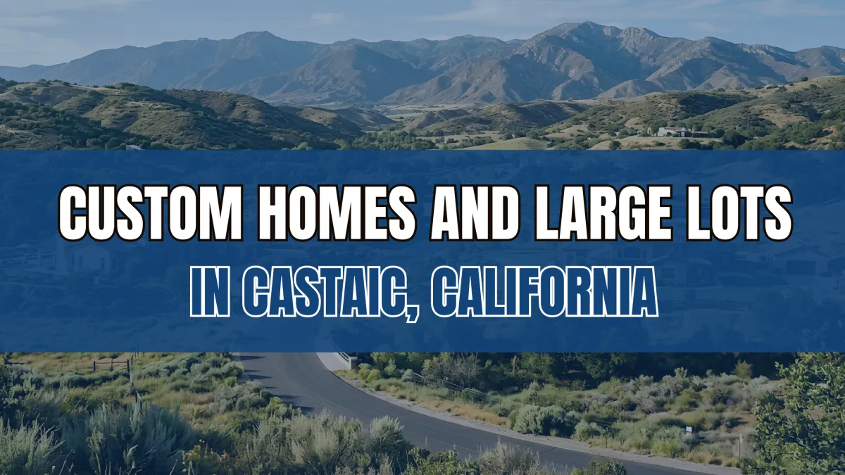 Custom Homes and Large Lots in Castaic, California