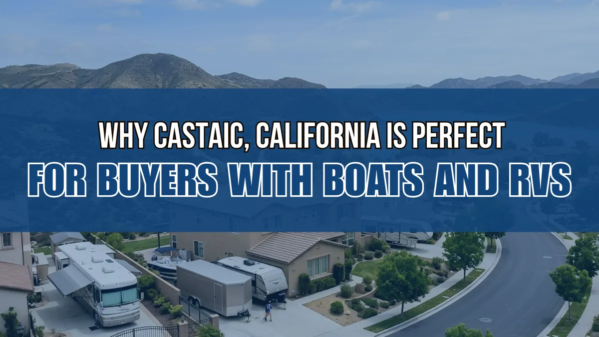 Why Castaic, California Is Perfect for Buyers With Boats and RVs