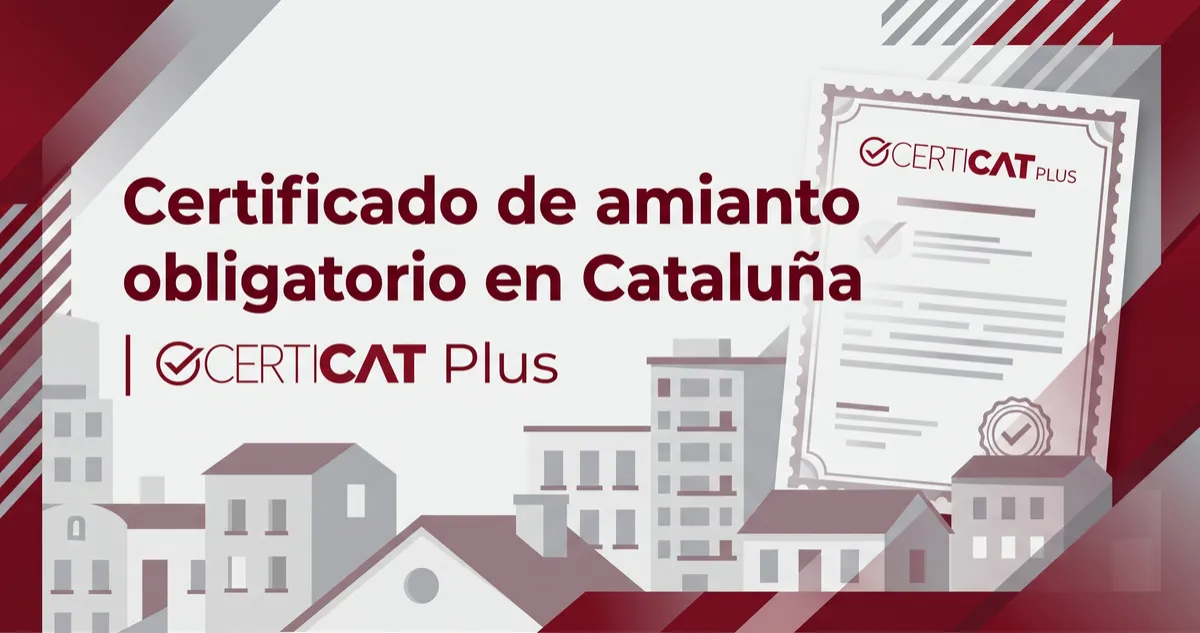 Certificado de amianto obligatorio en Cataluña | Certicat Plus