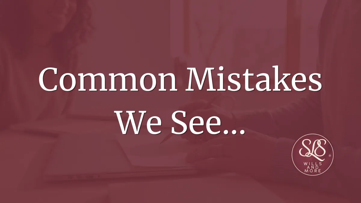Common Will Writing Mistakes We See