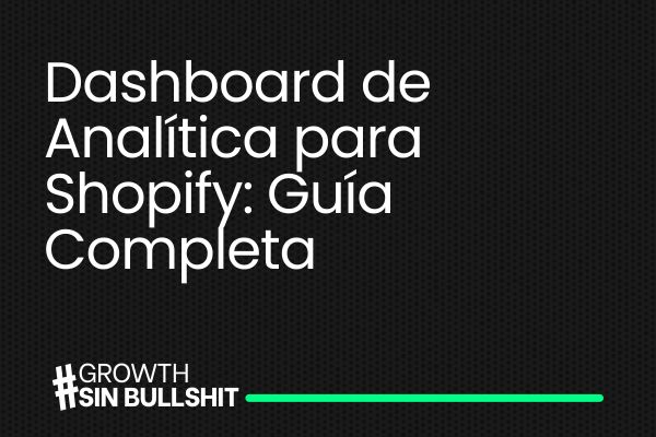 Dashboard de Analítica para Shopify: Guía Completa