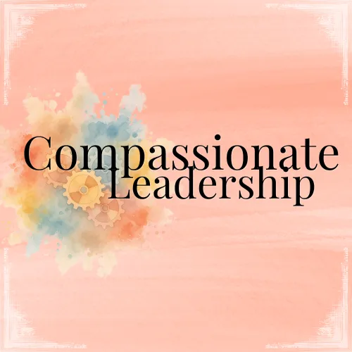 Compassionate Leadership logo with black serif text over soft coral watercolor textures and interconnected pastel gears representing collaborative and human-centered leadership.