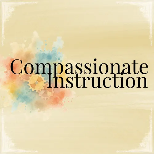 Compassionate Instruction logo with black serif text over warm yellow watercolor textures and pastel gears symbolizing supportive, human-centered teaching practices.