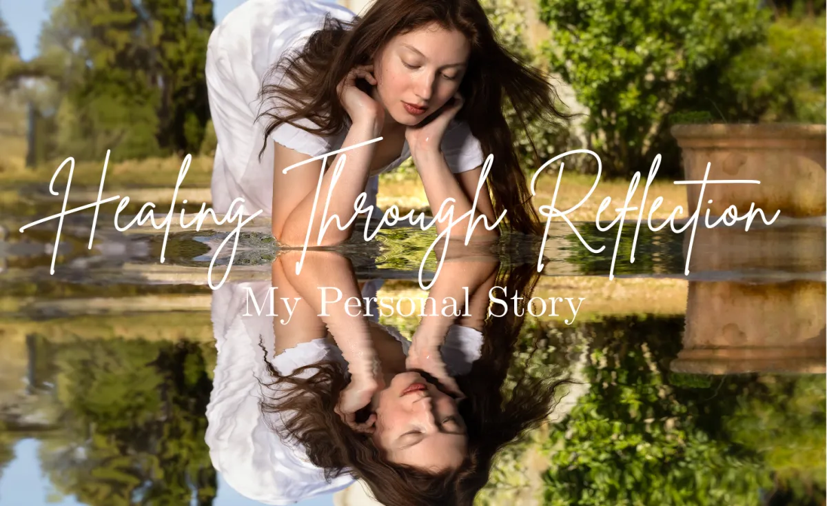 My Personal Story - Healing through Reflection