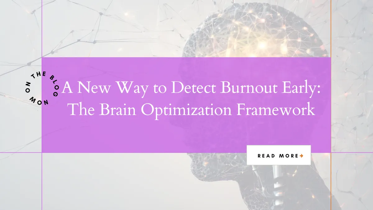 A New Way to Detect Burnout Early: The Brain Optimization Framework