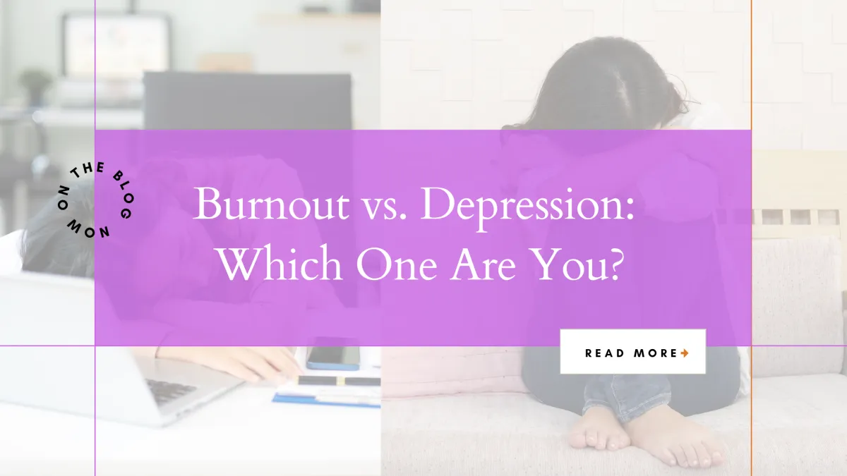 Burnout vs Depression: Which One Are You?