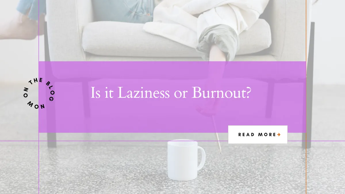 Is It Laziness or Burnout?