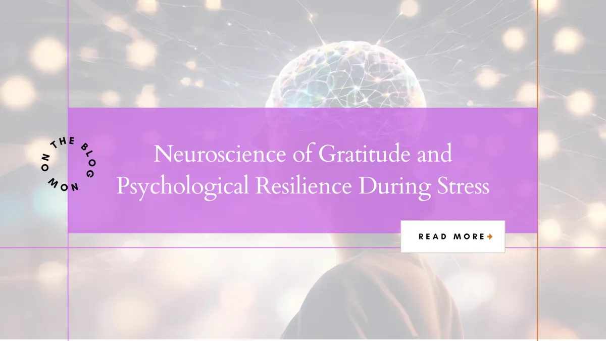 Neuroscience of Gratitude and Psychological Resilience During Stress