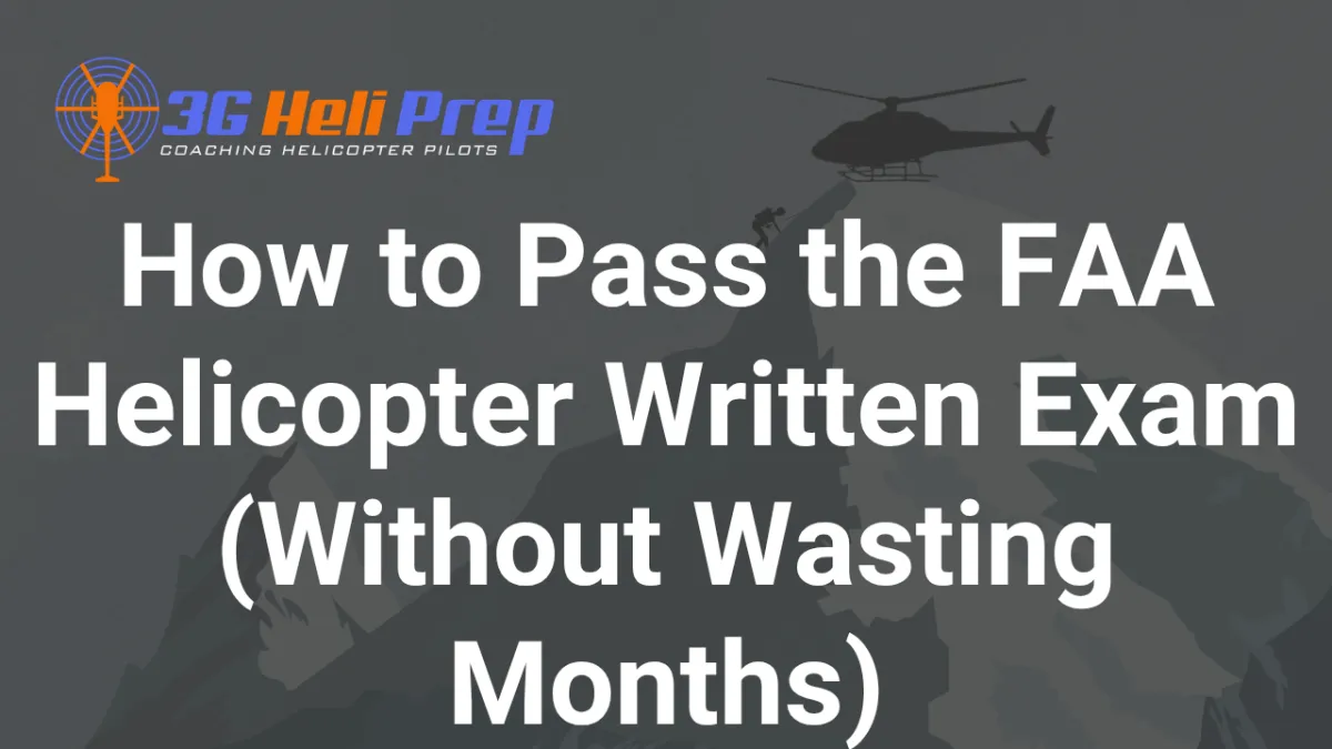 How to Pass the FAA Helicopter Written Exam First Try