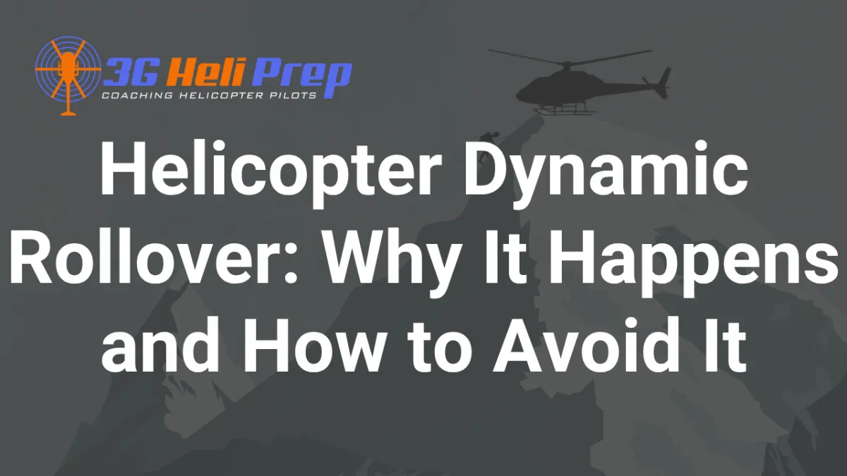 Dynamic Rollover: What It Is and Why It Matters in Helicopter Training