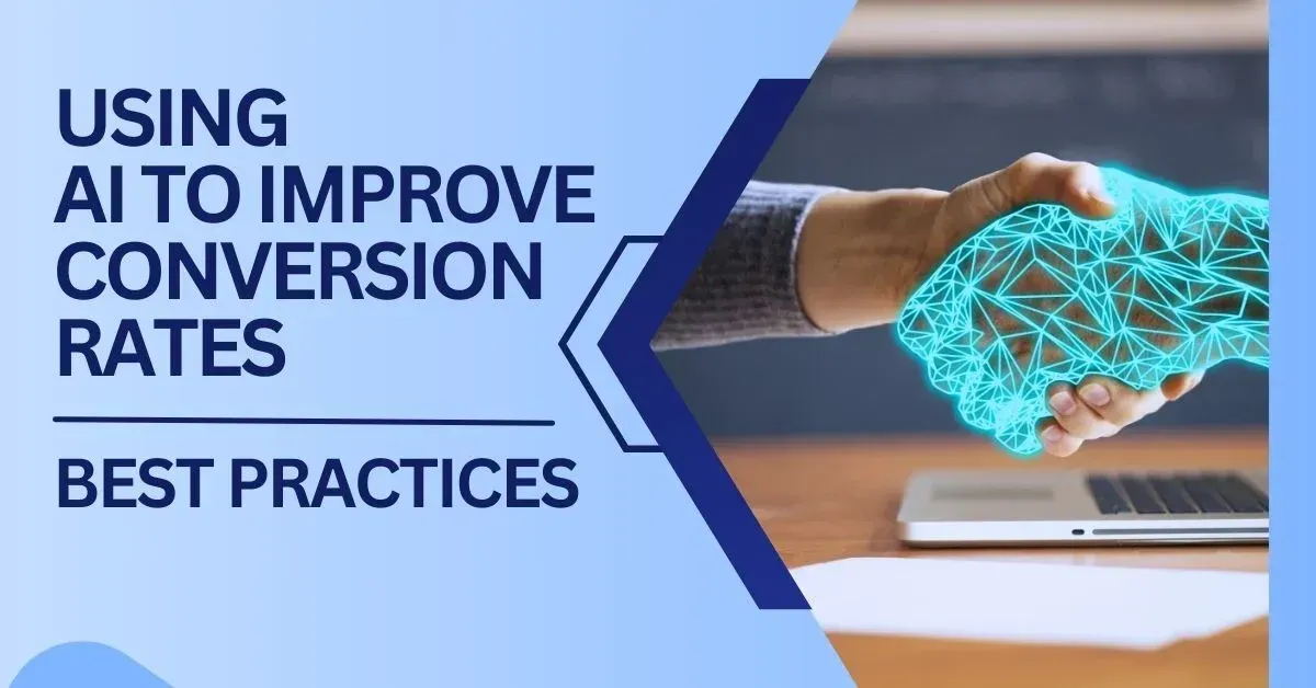 Using AI to Improve Conversion Rates: Best Practices