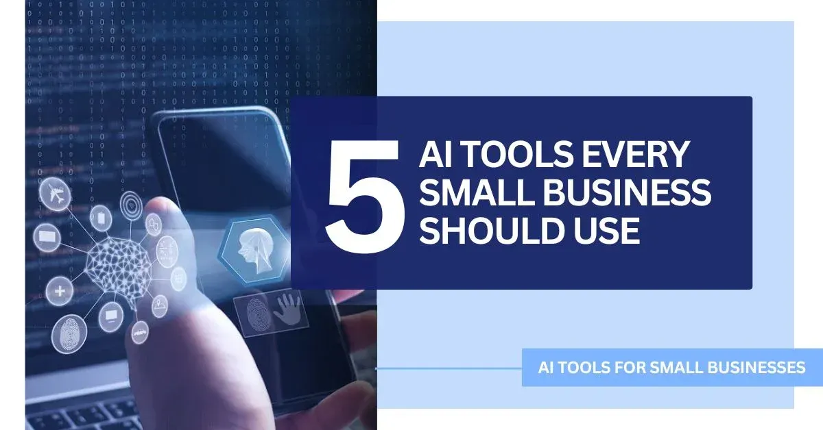 5 AI Tools Every Small Business Should Use