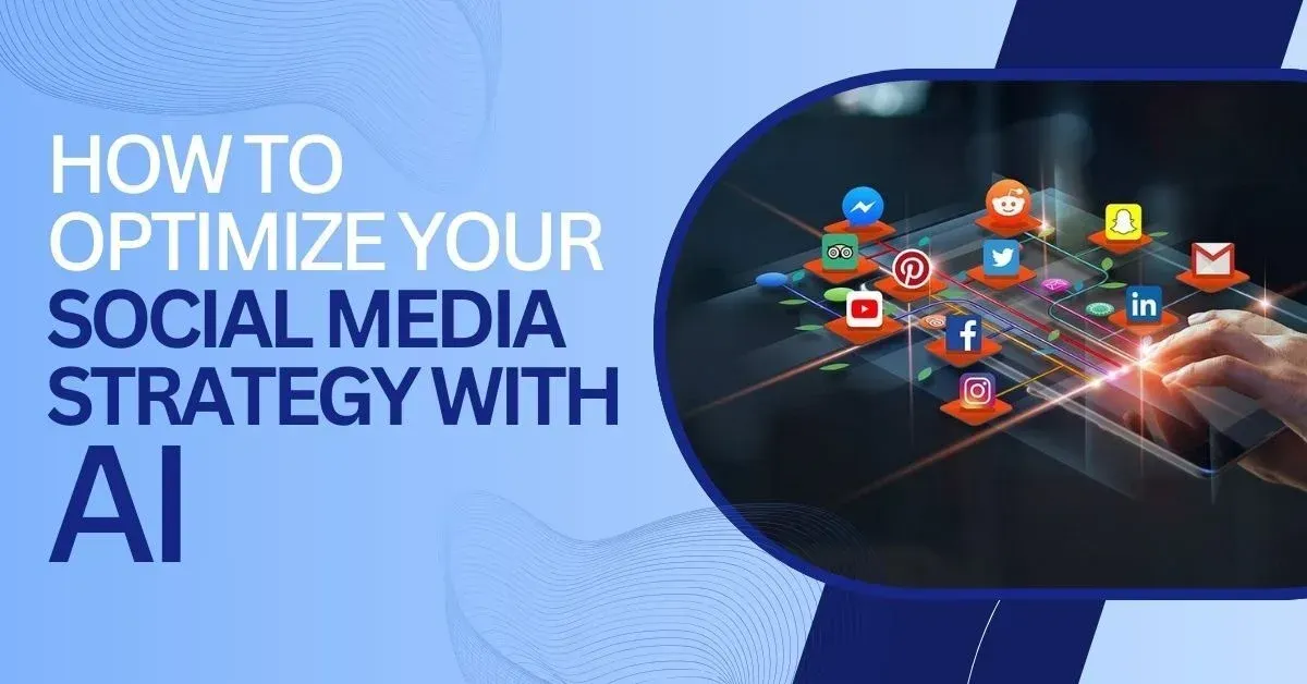 How to Optimize Your Social Media Strategy with AI