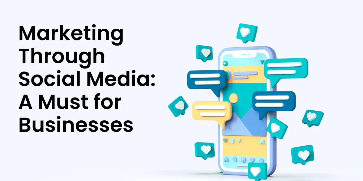Marketing Through Social Media: A Must for Businesses
