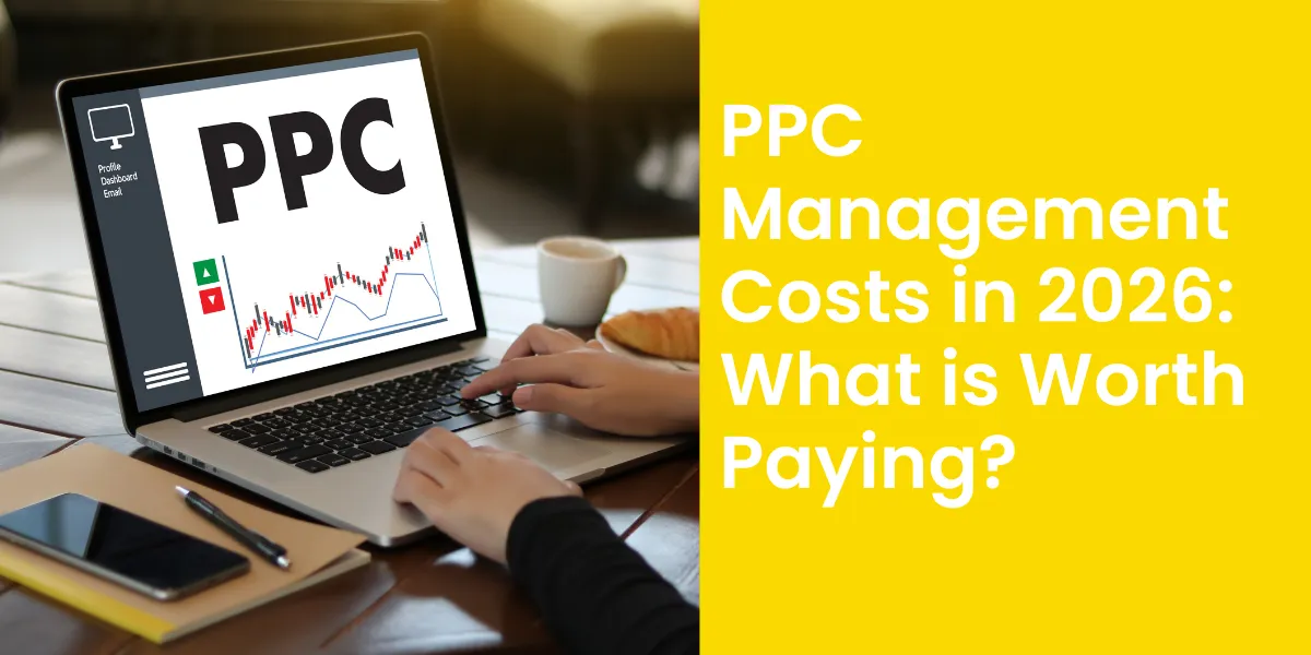 PPC Management Costs in 2026: What is Worth Paying?