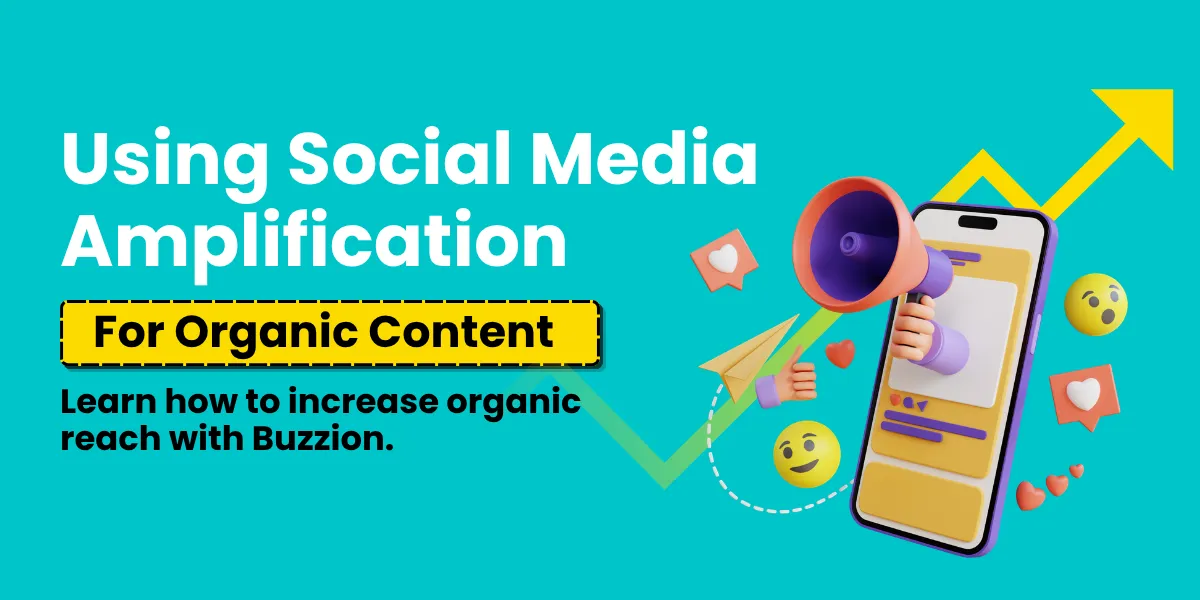 Using Social Media Amplification for Organic Content