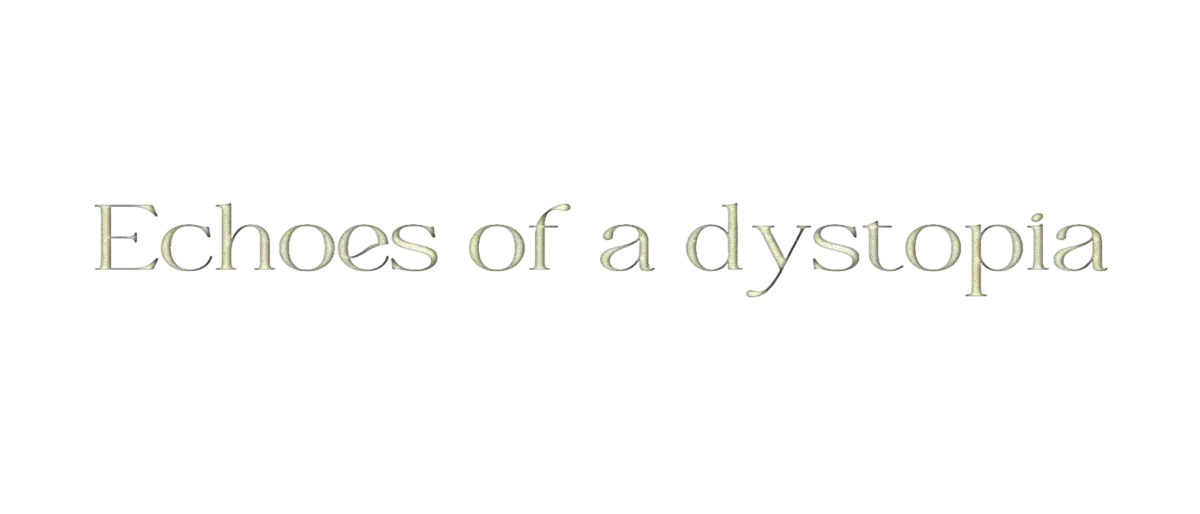 Echoes of a Dystopia