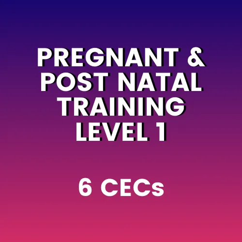 Pregnant & Post Natal Training Level 1