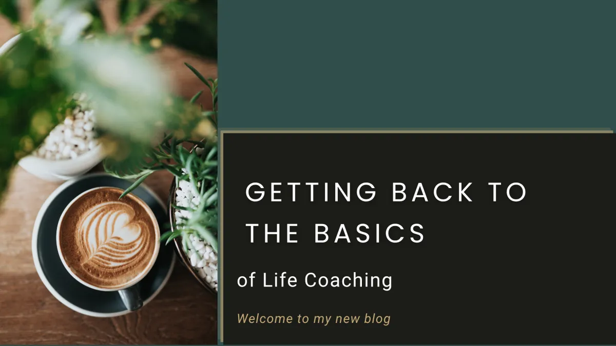 Getting Back To The Basics of Life Coaching