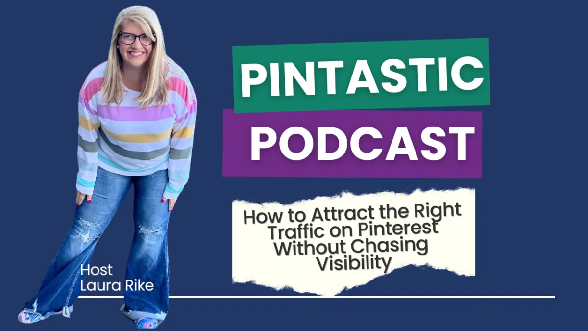 How to Attract the Right Traffic on Pinterest Without Chasing Visibility