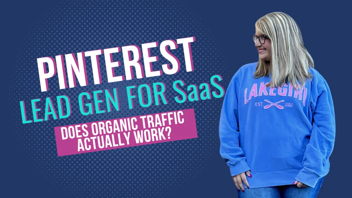Pinterest Lead Generation for SaaS: Does Organic Traffic Actually Work?