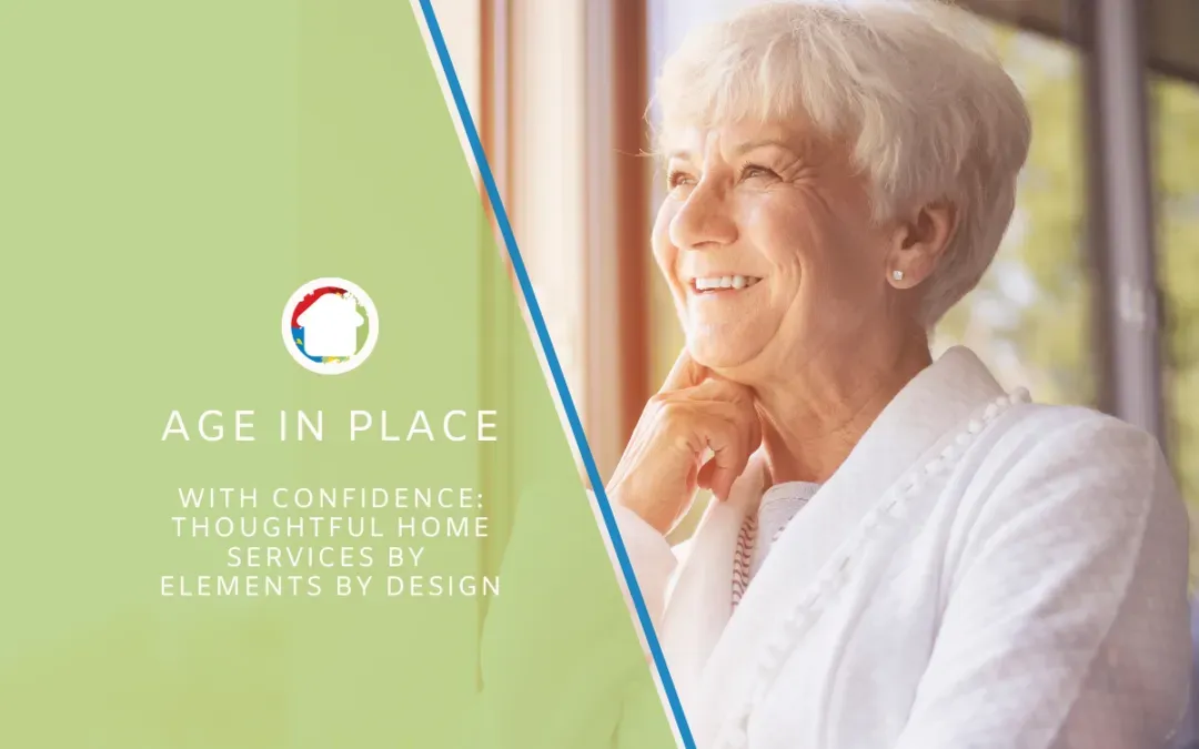 Age in Place with Confidence: Thoughtful Home Services by Elements by Design