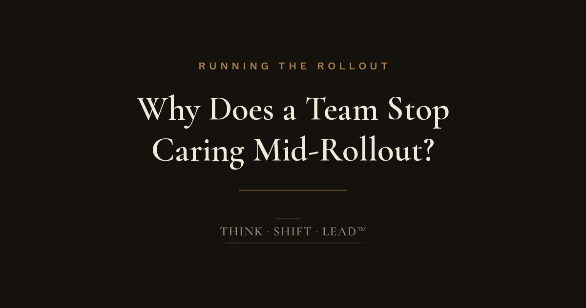 Why Does a Team Stop Caring Mid-Rollout?