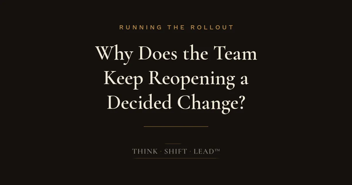 Title Card: Why Does the Team Keep Reopening a Decided Change?