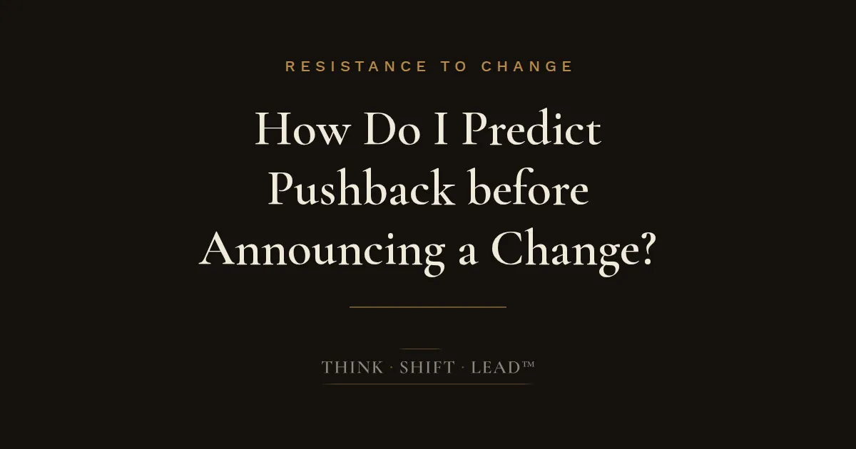 How Do I Predict Pushback before Announcing a Change?