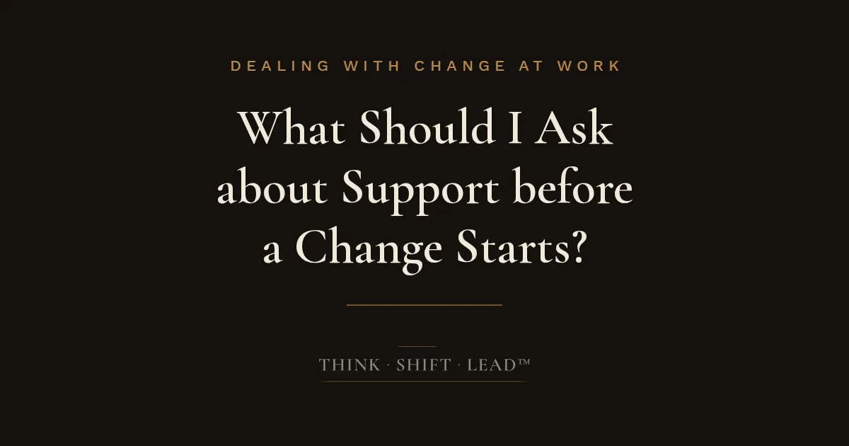 What Should I Ask about Support before a Change Starts?