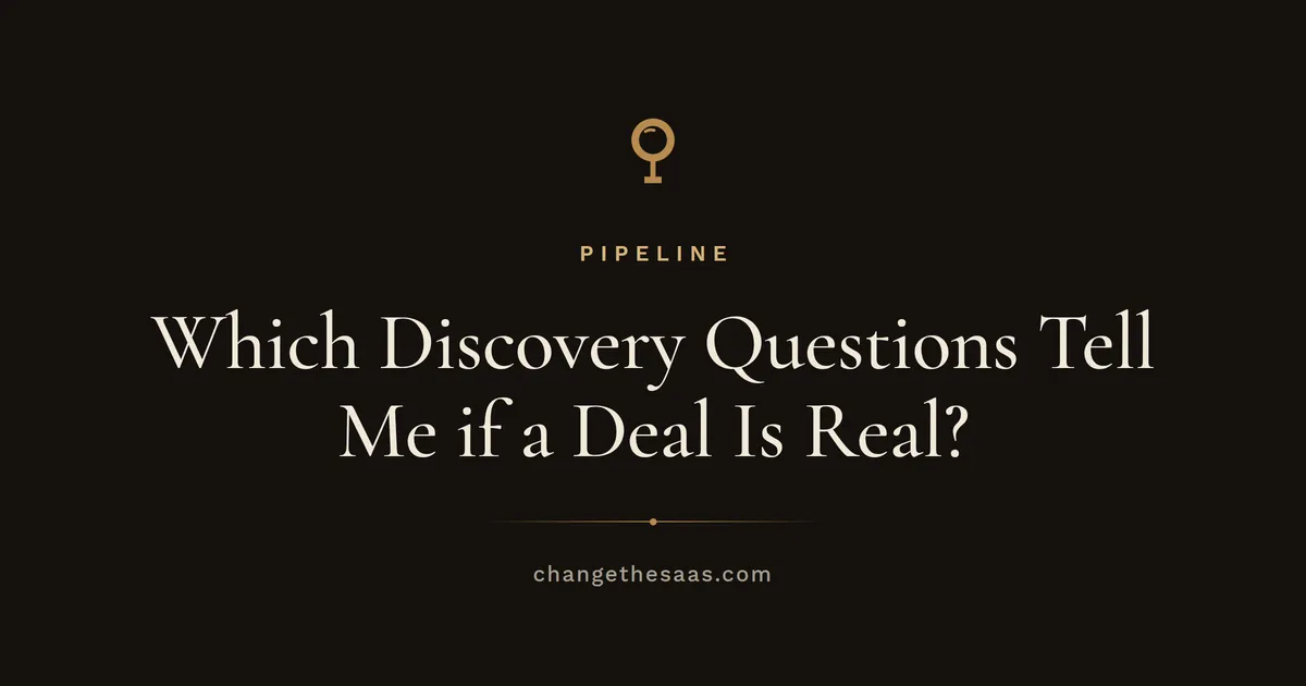 Which Discovery Questions Tell Me if a Deal Is Real?