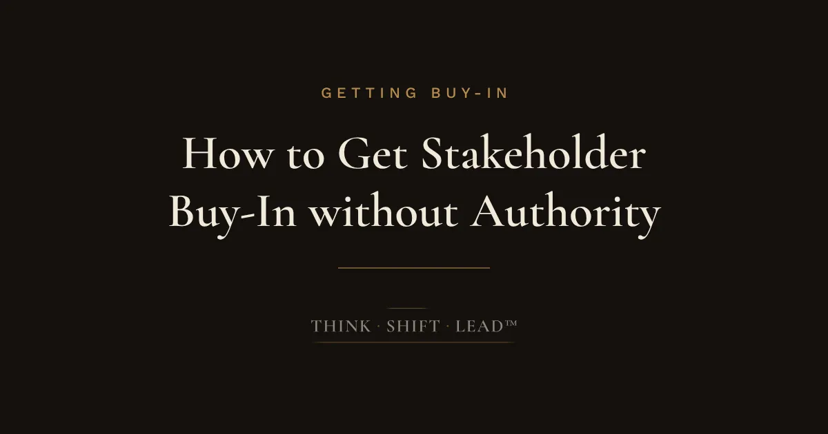 How to Get Stakeholder Buy-In without Authority