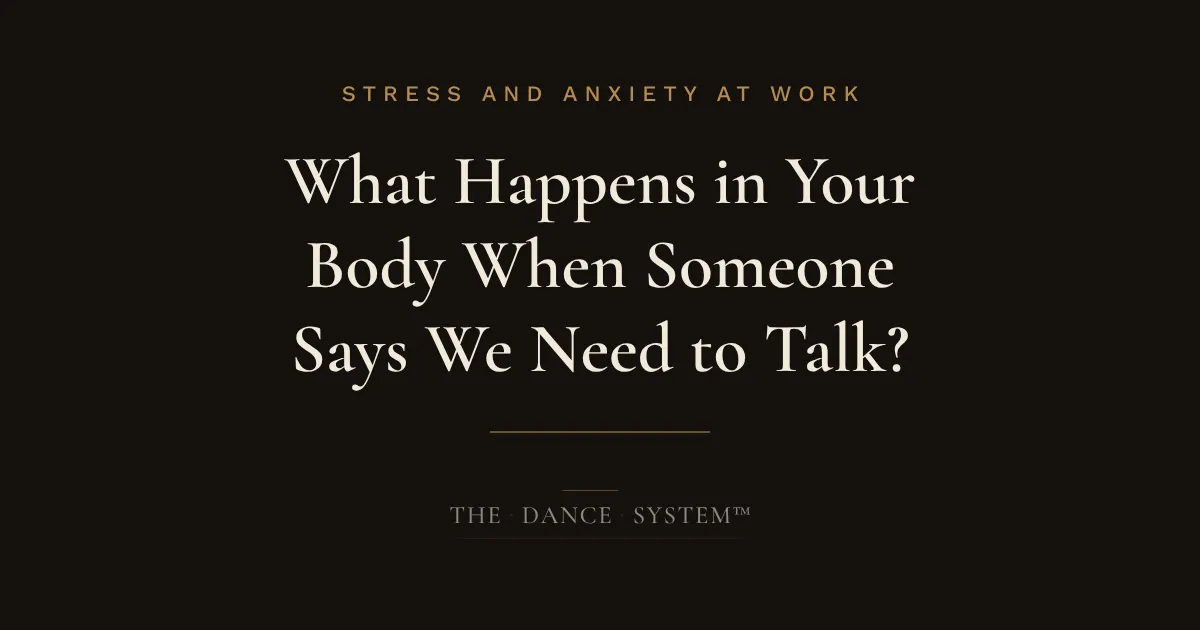 What Happens in Your Body When Someone Says We Need to Talk?