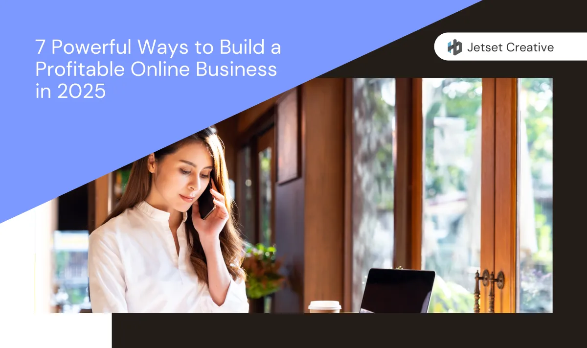 A Blog Guide on How to Build a Profitable Online Business in 2025