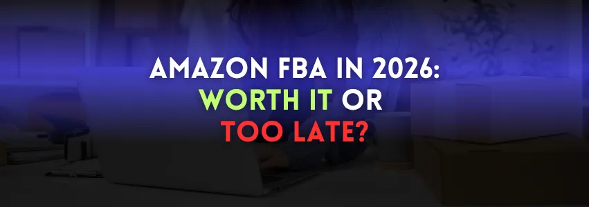 Before You Start Amazon FBA in 2026, Read This