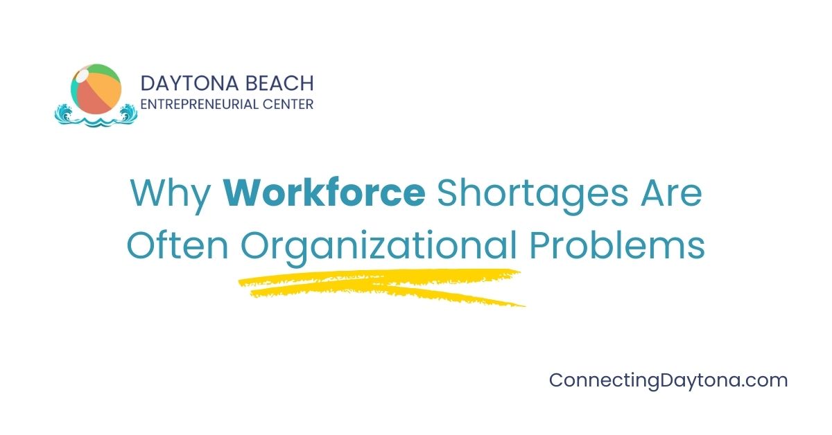 Why Workforce Shortages Are Often Organizational Problems