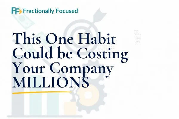 This One Habit Could be Costing Your Company MILLIONS