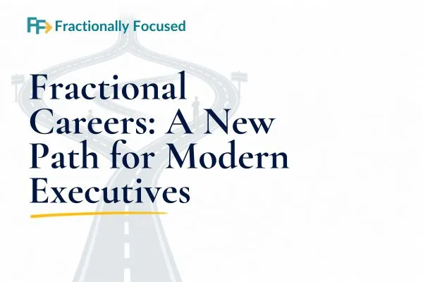 Fractional Careers: A New Path for Executives
