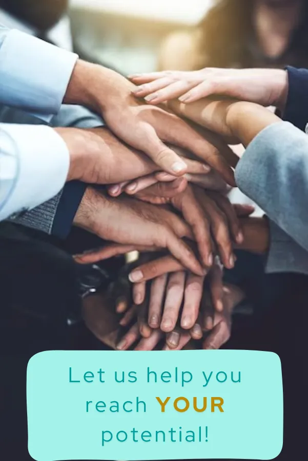 Let us help you reach your potential, hands together, hands grouped, holding hands