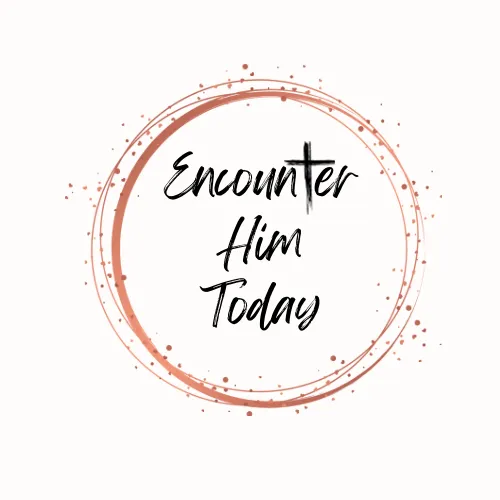 Encounter Him Today