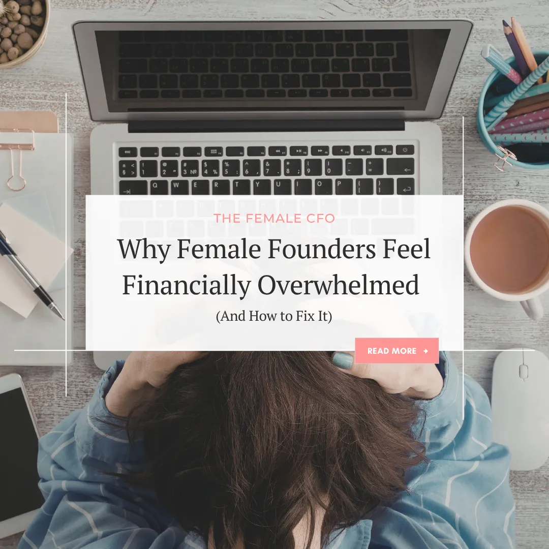Why Female Founders Feel Financially Overwhelmed (And How to Fix It)
