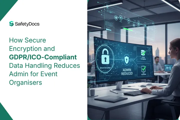 How Secure Encryption and GDPR/ICO-Compliant Data Handling Reduces Admin for Event Organisers