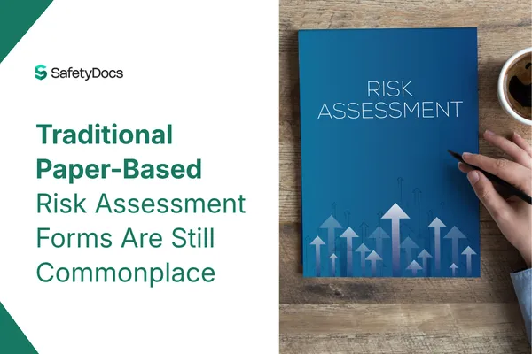 Traditional paper-based risk assessment forms are still commonplace.