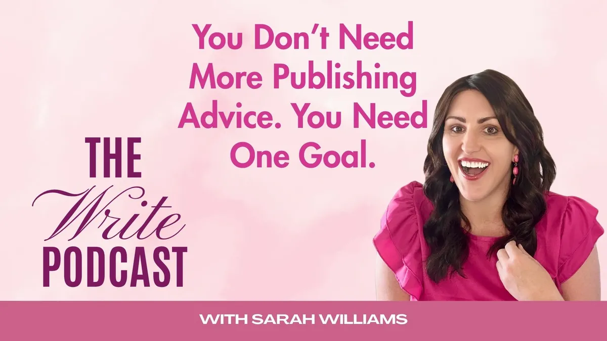 You Don’t Need More Publishing Advice. You Need One Goal