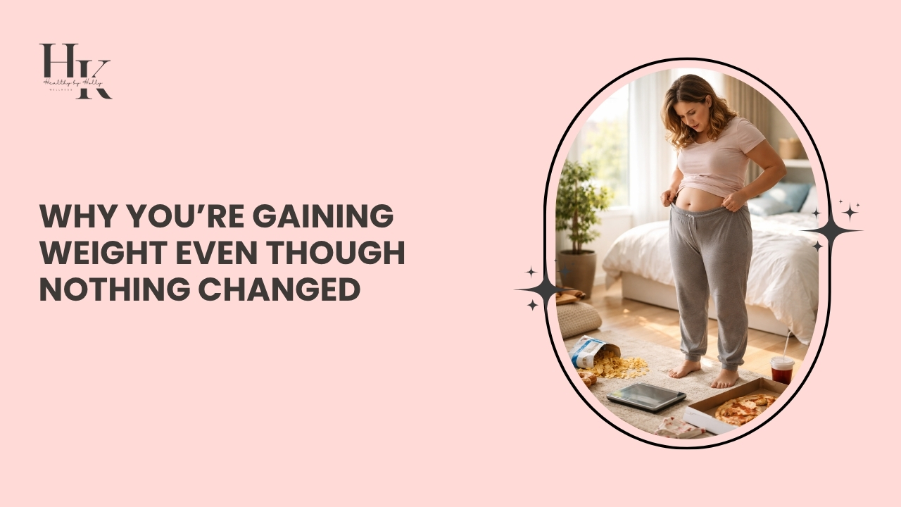 Why You're Gaining Weight Even Though Nothing Changed | Healthy by Holly