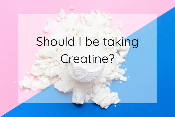 Should I be taking Creatine?